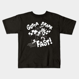 Gotta Skank Fast! Kids T-Shirt